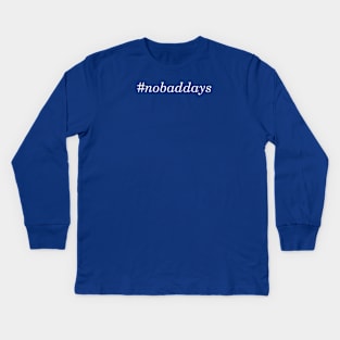 #nobaddays Kids Long Sleeve T-Shirt